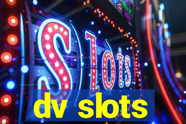 dv slots